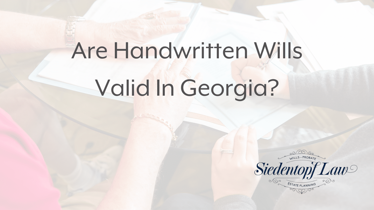 Are Handwritten Wills Valid in Atlanta Estate Planning