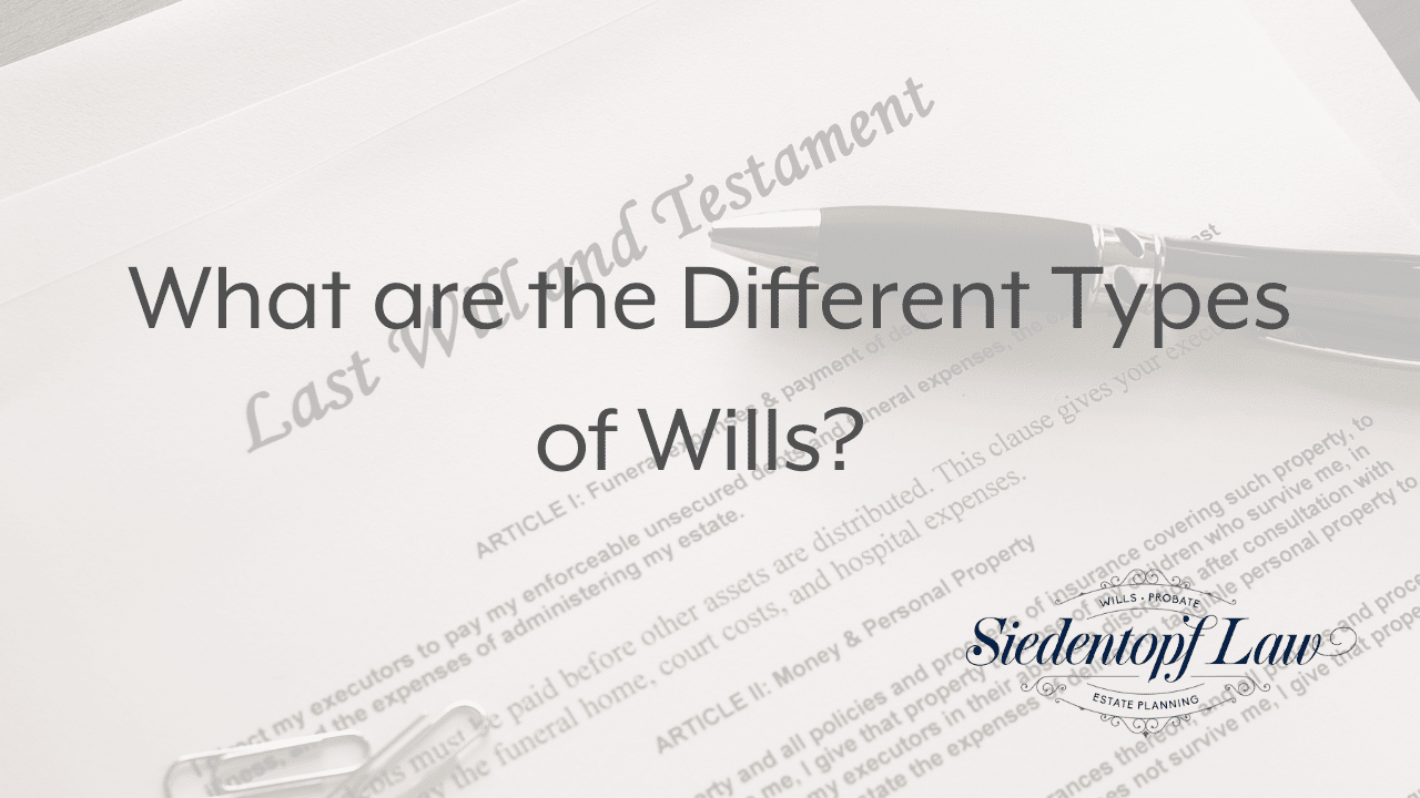 What are the Different Types of Wills? Estate Law